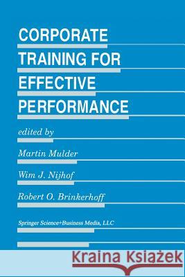 Corporate Training for Effective Performance Martin Mulder W. J. Nijhof Robert O. Brinkerhoff 9789401042925