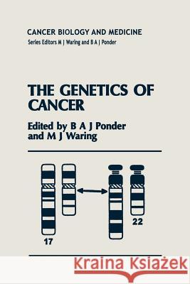 The Genetics of Cancer B. a. Ponder M. J. Waring 9789401042949 Springer