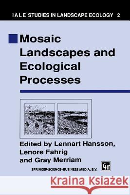 Mosaic Landscapes and Ecological Processes L. Hansson L. Fahrig G. Merriam 9789401043090 Springer