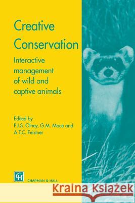 Creative Conservation: Interactive Management of Wild and Captive Animals Olney, P. J. 9789401043113 Springer