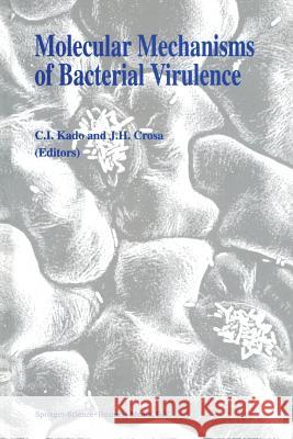 Molecular Mechanisms of Bacterial Virulence C.I. Kado, J.H. Crosa 9789401043229 Springer