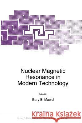Nuclear Magnetic Resonance in Modern Technology G. E. Maciel 9789401043250 Springer