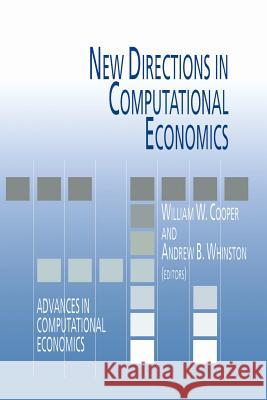 New Directions in Computational Economics William W. Cooper Andrew B. Whinston  9789401043304 Springer