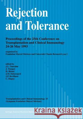 Rejection and Tolerance: Proceedings of the 25th Conference on Transplantation and Clinical Immunology, 24-26 May 1993 Touraine, J. -L 9789401043458
