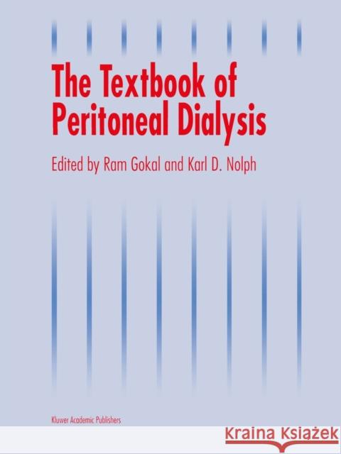 The Textbook of Peritoneal Dialysis R. Gokal K. D. Nolph 9789401043496