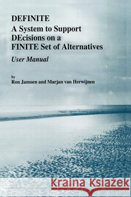 Definite: A System to Support Decisions on a Finite Set of Alternatives. User Manual Janssen, R. 9789401043618 Springer