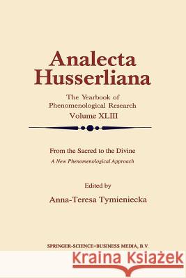 From the Sacred to the Divine: A New Phenomenological Approach Tymieniecka, Anna-Teresa 9789401043656