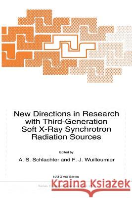 New Directions in Research with Third-Generation Soft X-Ray Synchrotron Radiation Sources A. S. Schlachter                         F. J. Wuilleumier 9789401043755 Springer
