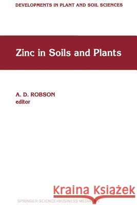 Zinc in Soils and Plants: Proceedings of the International Symposium on 'Zinc in Soils and Plants' Held at the University of Western Australia, Robson, A. D. 9789401043809 Springer