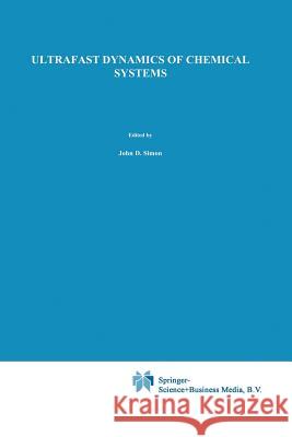 Ultrafast Dynamics of Chemical Systems J. D. Simon 9789401043953 Springer