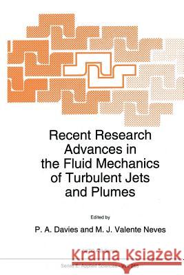 Recent Research Advances in the Fluid Mechanics of Turbulent Jets and Plumes P. a. Davies                             M. J. Valente Neves 9789401043960 Springer