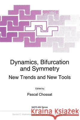 Dynamics, Bifurcation and Symmetry: New Trends and New Tools Chossat, Pascal 9789401044134