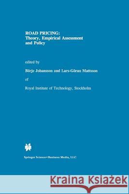Road Pricing: Theory, Empirical Assessment and Policy B. Rje Johansson Lars-G Ran Mattsson 9789401044240