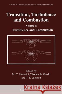 Transition, Turbulence and Combustion: Volume II: Turbulence and Combustion Hussaini, M. Y. 9789401044509 Springer