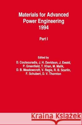Materials for Advanced Power Engineering 1994: Proceedings of a Conference Held in Liège, Belgium, 3-6 October 1994 Coutsouradis, D. 9789401044554 Springer