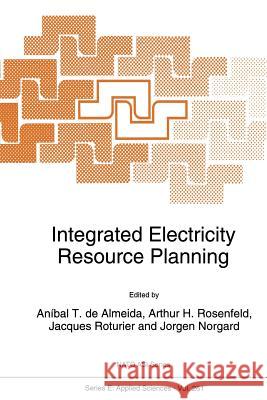 Integrated Electricity Resource Planning A. Almeida Arthur H. Rosenfeld Jacques Roturier 9789401044585