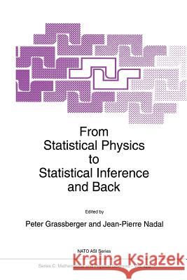 From Statistical Physics to Statistical Inference and Back P. Grassberger                           J. P. Nadal 9789401044653 Springer