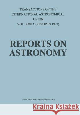 Reports on Astronomy Jacqueline Bergeron 9789401044813 Springer