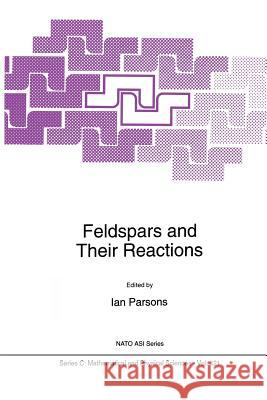 Feldspars and Their Reactions Parsons, Ian 9789401044837 Springer