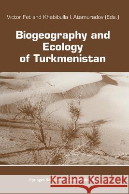 Biogeography and Ecology of Turkmenistan V. Fet Khabibulla Atamuradov 9789401044875 Springer