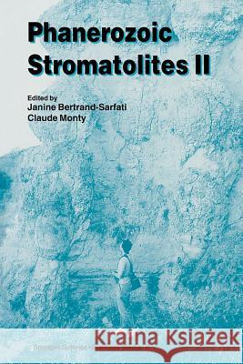 Phanerozoic Stromatolites II Janine Bertrand-Sarfati C. Monty 9789401044912 Springer