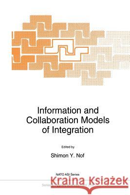 Information and Collaboration Models of Integration Shimon y. Nof 9789401044950 Springer