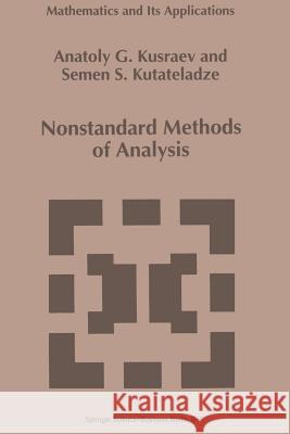 Nonstandard Methods of Analysis A. G. Kusraev                            Semen Samsonovich Kutateladze 9789401044974 Springer