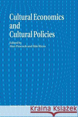 Cultural Economics and Cultural Policies Peacock, A. T. 9789401044998 Springer