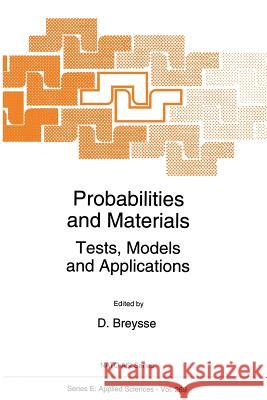 Probabilities and Materials: Tests, Models and Applications Breysse, D. 9789401045001 Springer