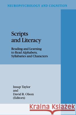 Scripts and Literacy: Reading and Learning to Read Alphabets, Syllabaries and Characters Taylor, I. 9789401045063 Springer