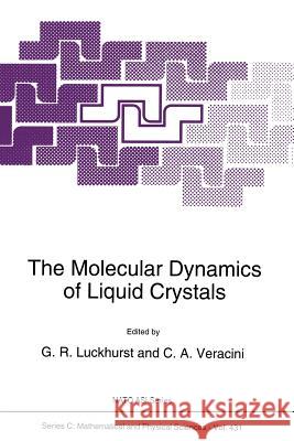 The Molecular Dynamics of Liquid Crystals G. R. Luckhurst                          C. a. Veracini 9789401045094 Springer