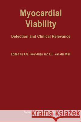 Myocardial Viability: Detection and Clinical Relevance Iskandrian, A. S. 9789401045100
