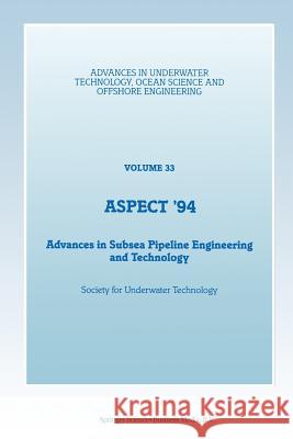 Aspect '94: Advances in Subsea Pipeline Engineering and Technology Society for Underwater Technology (Sut) 9789401045148