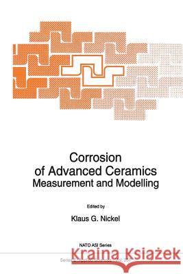 Corrosion of Advanced Ceramics: Measurement and Modelling Nickel, K. G. 9789401045162 Springer