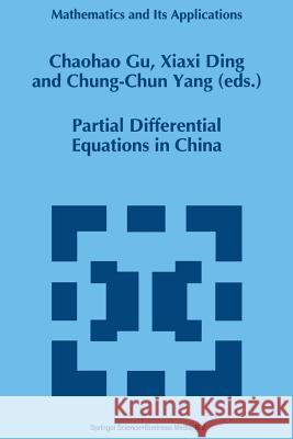 Partial Differential Equations in China Chaohao Gu Xiaxi Ding Yang Chung-Chun 9789401045247
