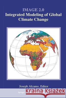 Image 2.0: Integrated Modeling of Global Climate Change Alcamo, J. 9789401045254 Springer