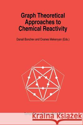 Graph Theoretical Approaches to Chemical Reactivity Danail D. Bonchev O. G. Mekenyan 9789401045261