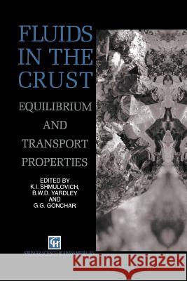 Fluids in the Crust: Equilibrium and Transport Properties Shmulovich, K. 9789401045360 Springer