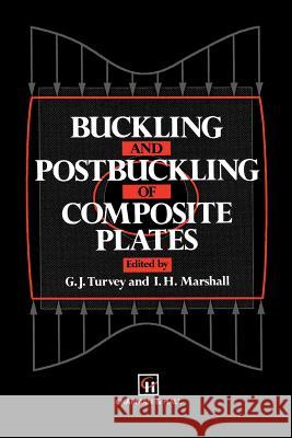 Buckling and Postbuckling of Composite Plates G. J. Turvey I. H. Marshall 9789401045377 Springer