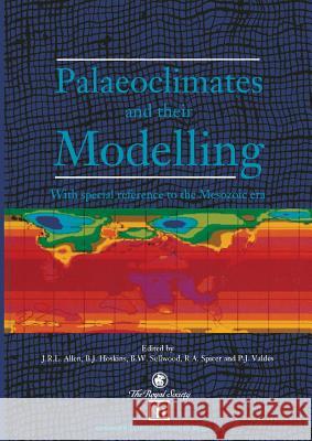 Palaeoclimates and Their Modelling: With Special Reference to the Mesozoic Era Allen, J. R. L. 9789401045469 Springer