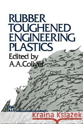 Rubber Toughened Engineering Plastics A. A. Collyer 9789401045490 Springer