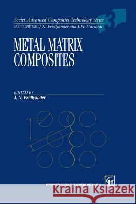 Metal Matrix Composites J. Fridlyander 9789401045520 Springer