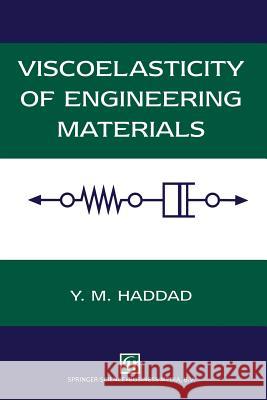 Viscoelasticity of Engineering Materials Y. M. Haddad 9789401045551 Springer