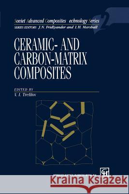 Ceramic-And Carbon-Matrix Composites Trefilov, V. I. 9789401045582 Springer