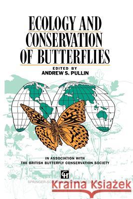 Ecology and Conservation of Butterflies A. S. Pullin 9789401045599 Springer