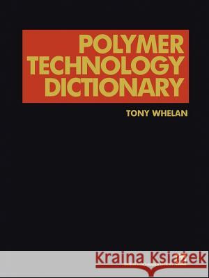 Polymer Technology Dictionary A. Whelan 9789401045643