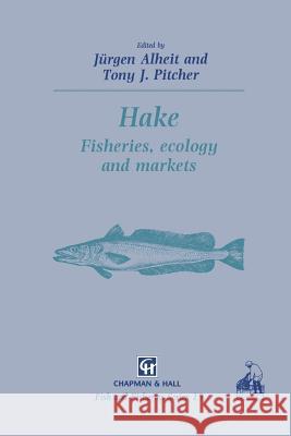 Hake: Biology, Fisheries and Markets Alheit, Jürgen 9789401045674 Springer