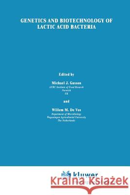 Genetics and Biotechnology of Lactic Acid Bacteria Michael J. Gasson W. D 9789401045841 Springer