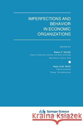 Imperfections and Behavior in Economic Organizations Robert P Pieter H Robert P. Gilles 9789401045995 Springer
