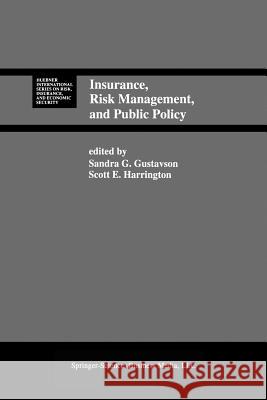 Insurance, Risk Management, and Public Policy: Essays in Memory of Robert I. Mehr Gustavson, Sandra G. 9789401046039 Springer